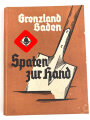 "Grenzland Baden - Spaten zur Hand " datiert 1936, DIN A4, 224 Seiten, stockflecken