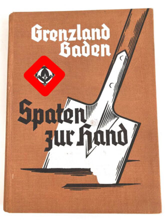 "Grenzland Baden - Spaten zur Hand " datiert...