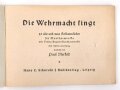 "Die Wehrmacht singt" neue Soldatenlieder für Mundharmonika. 48 Seiten, guter Zustand