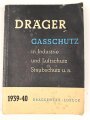 Dräger " Gasschutz in Industrie und Luftschutz, Staubschutz u.a"  Katalog mit 204 Seiten aus dem Jahr 1939-40
