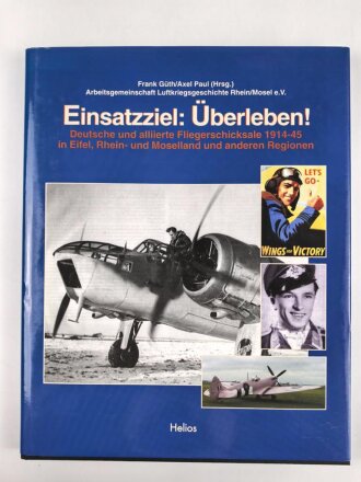 "Einsatzziel: Überleben! - Deutsche und alliierte Fliegerschicksale 1945-45" 159 Seiten, DIN A5