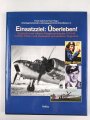 "Einsatzziel: Überleben! - Deutsche und alliierte Fliegerschicksale 1945-45" 159 Seiten, DIN A5