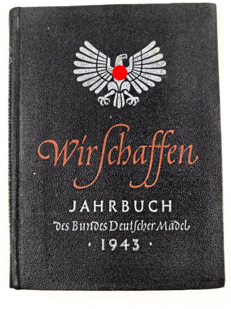 "Wir schaffen" Jahrbuch des Bundes Deutscher Mädel 1943, ca 240 Seiten, ungebraucht, DIN A6
