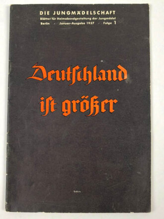 Die Jungmädelschaft - Blätter für Heimabendgestaltung der Jungmädel, Januar Ausgabe 1937, Folge 1 "Deutschland ist größer" 32 Seiten, A5