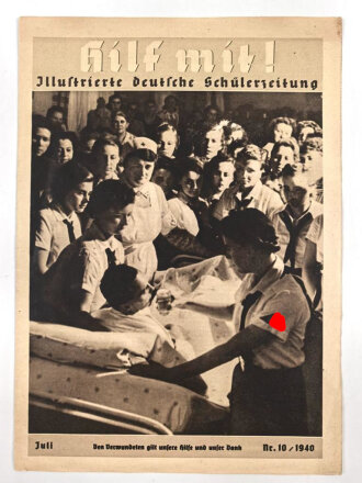 Hilf Mit! - Illustrierte deutsche Schülerzeitung "Den Verwundeten gilt unsere Hilfe und unser Dank", Nr. 10, Juli 1940