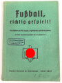 "Fußball, richtig gespielt!"DRL  datiert 1937, 95 Seiten DIN A5