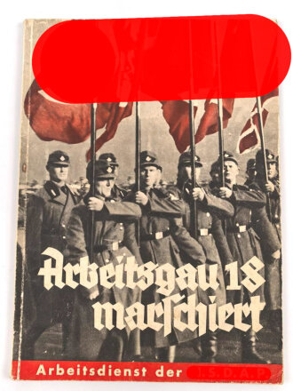 "Arbeitsgau 18 marschiert" Arbeitsdienst der...