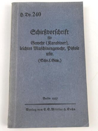 H. Dv. 240 "Schießvorschrift für die Gewehr (Karabiner), leichtes Maschinengewehr, Pistole usw" datiert 1937, 162 Seiten, DIN A6