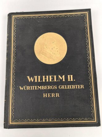 "Wilhelm II. - Württembergs Geliebter Herr" um 1928, 312 Seiten, über DIN A4
