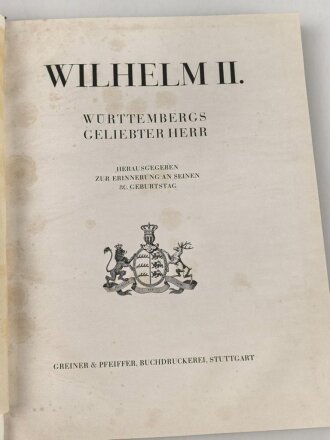 "Wilhelm II. - Württembergs Geliebter Herr" um 1928, 312 Seiten, über DIN A4