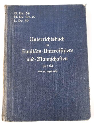 H. Dv. 59 "Unterrichtsbuch für Sanitäts-Unteroffiziere und Mannschaften" datiert 1939, 430 Seiten, DIN A5, stark gebraucht mit Stempel des Truppenarzt dei der Flakkaserne Mannheim-Käfertal 1941