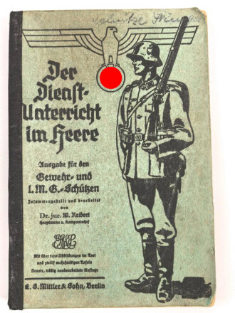 "Der Dienstunterricht im Heere, Ausgabe für den Gewehr und M.G.- Schützen" datiert 1937, 288 Seiten, stark gebraucht, Einband verstärkt und neue Rückseite