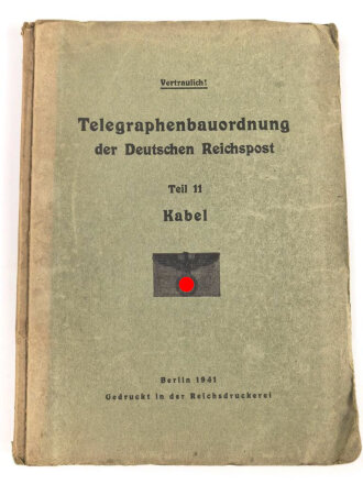 "Telegraphenbauordnung der Deutschen Reichspost" Teil 11: Kabel, datiert 1941 mit 118 Seiten, stark gebrauchtAdler samt HK geschwärzt