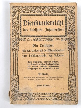 "Dienstunterricht des badischen Infanteristen - Ein Leitfaden für den Unterricht der Mannschaften" datiert 1915, 270 Seiten, DIN A5, stark gebraucht, Einband fehlt