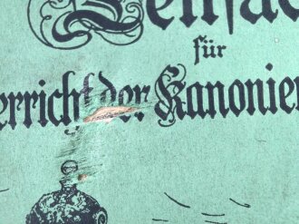 "Leitfaden für den Unterricht der Kanoniere der Fußartillerie" datiert 1902, 255 Seiten, DIN A5, stark gebraucht