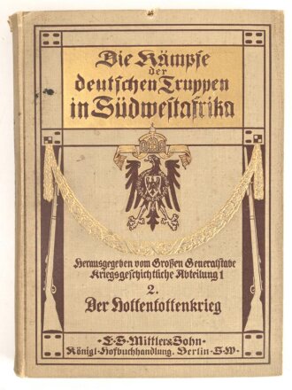 "Die Kämpfe der deutschen Truppen in Südwestafrika - Band 1+2 Der Feldzug gegen die Hereros und der Hottentottenkrieg" beide überreicht 1908, ca 500 Seiten plus Skizzen
