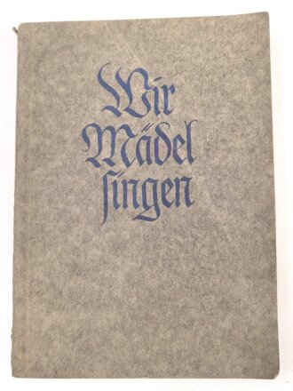 "Wir Mädel Singen" Liederbuch des Bunds Deutscher Mädel, datiert 1938, 190 Seiten, gebraucht, DIN A5 mit Nachtrag