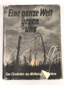 "Eine ganze Welt gegen uns"  Eine geschichte des  Weltkriegs in Bildern, datiert 1934, über DIN A4, gebraucht