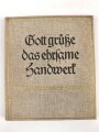 Ehrenbuch des deutschen Handwerks "Gott grüße das ehrsame Handwerk" datiert 1934, 198 Seiten, über DIN A4, gebraucht