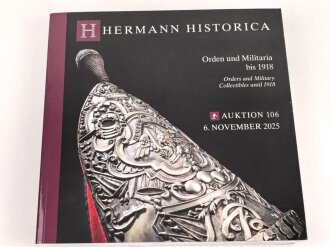 "Hermann Historica 106. Auktion am 6. November 2025" - Orden und Militaria bis 1918, DIN A5