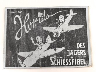 D.(Luft) 5001 " Horrido, Des Jägers Schiessfibel" gealterter, neuzeitlicher Druck