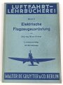 "Luftfahrt Lehrbücherei Band 5 - Elektrische Flugzeugausrüstung" datiert 1942, 135 Seiten, DIN A5