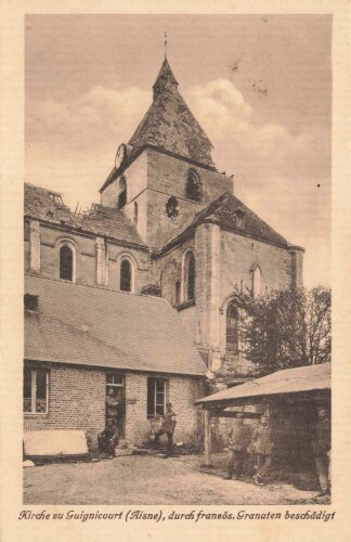 1. Weltkrieg, Ansichtskarte "Kirche zu Guignicourt (Aisne), durch französ. Granaten beschädigt"