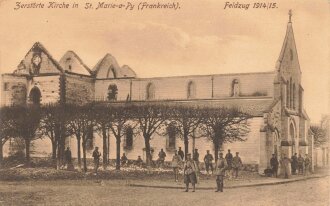 1. Weltkrieg, Ansichtskarte "Zerstörte Kirche in St. Marie-a-Py (Frankreich) Feldzug 1914/15"