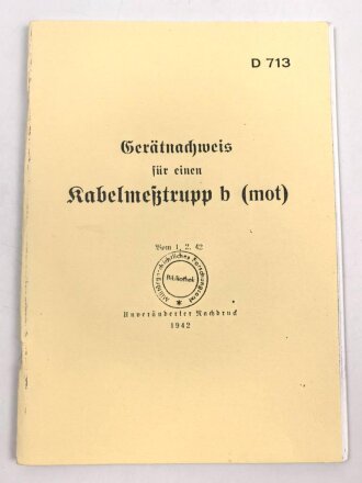 D 713 "Gerätenachweis für einen Kabelmeßtrupp b (mot)" datiert 1942, 60 Seiten, DIN A5, , neuzeitliche Kopie