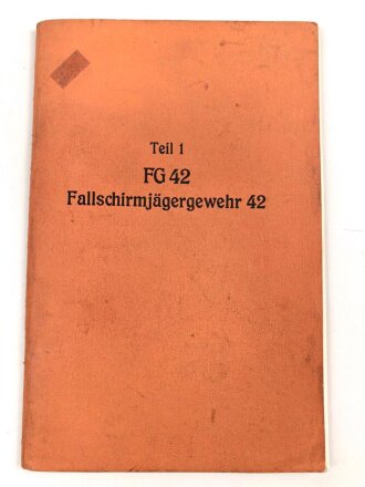 "Teil 1 FG 42 Fallschirmjägergewehr 42" datiert 1937, ca. 70 Seiten, DIN A5, Nachdruck, nicht gebunden, Umschlag lose