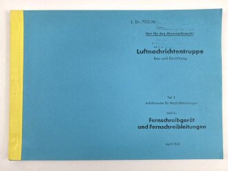 L. Dv. 703/3b "Luftnachrichtentruppe Teil 3, Heft b" datiert 1942, über 300 Seiten, DIN A4, Nachdruck