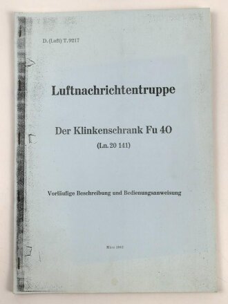 D. (Luft) T. 9217 "Luftnachrichtentruppe - Der Klinkenschrank Fu 40 (Ln. 20 141)" datiert 1942, ca.100 Seiten, DIN A4, Nachdruck