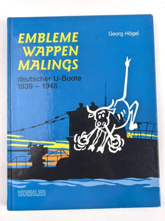 Embleme, Wappen, Malings deutscher U-Boote 1939-1945" 227 Seiten, DIN A4, gebraucht
