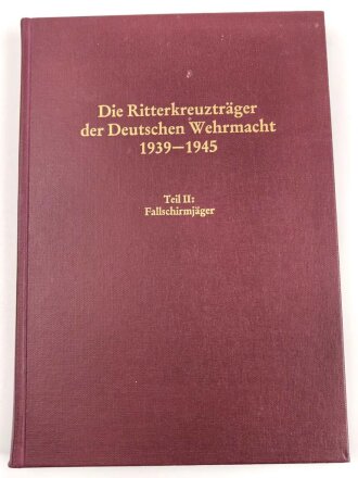 "Die Ritterkreuzträger der Deutschen Wehrmacht 1939-1945, Teil II: Fallschirmjäger" 442 Seiten, DIN A4, gebraucht
