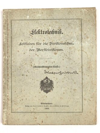 Kaiserliche Marine "Elektrotechnik - Leitfaden für die Divisionsschule der Werftdivisionen", datiert 1908, über DIN A5