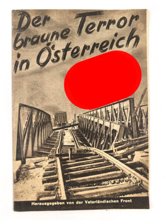 "Der braune Terror in Österreich" Herausgegeben von der Vaterländischen Front. 32 Seiten, DIN A5