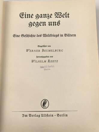 "Eine ganze Welt gegen uns - Eine Geschichte des Weltkrieges in Bildern" datiert 1934, 286 Seiten, DIN A4