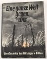 "Eine ganze Welt gegen uns - Eine Geschichte des Weltkrieges in Bildern" datiert 1934, 286 Seiten, DIN A4