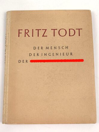 Fritz Todt -  Der Mensch, der Ingenieur, Der Nationalsozialist, 118 Seiten, datiert 1943