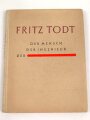Fritz Todt -  Der Mensch, der Ingenieur, Der Nationalsozialist, 118 Seiten, datiert 1943
