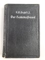 1. Weltkrieg "Der Soldatenfreund - Geleitsbuchlein für katholische Soldaten" datiert 1918, 271 Seiten, DIN A6