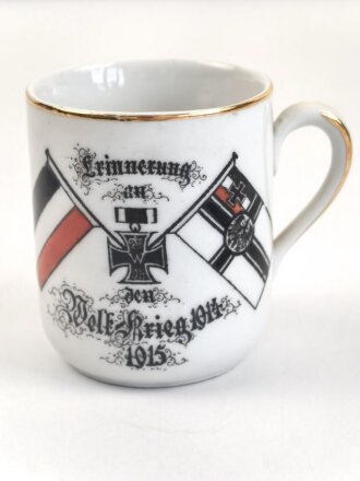 1.Weltkrieg, Porzellantasse mit Motiv " Erinnerung an den Welt Krieg 1914-1915" Höhe etwa 7cm