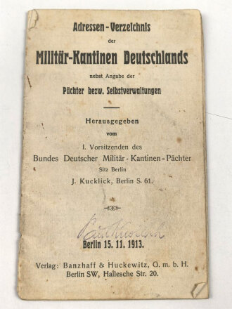 "Adressen Verzeichnis der Militär Kantinen Deutschlands" datiert 1913, DIN A6, stark gebraucht,Umschlage lose
