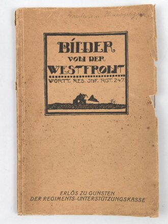 "Bilder von der Westfront - Württ. Res. inf. Regt 247", datiert Juli 1917, 64 Seiten, über DIN A5