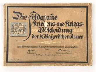 "Die Feldgraue Friedens- und Kriegs Bekleidung der...