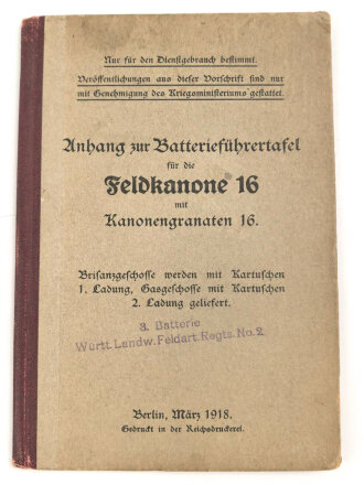 "Anhang zur Batterieführertafel für die Feldkanone 16 mit Kanonengranaten 16" datiert 1918, 15 Seiten, über DIN A6