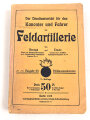 "Der Dienstunterricht für den Kanonier und Fahrer der Feldartillerie" datiert 1908, 162 Seiten, DIN A5