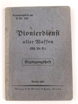 Ergänzungsheft zur H.Dv. 316 "Pionierdienst aller Waffen - Ergänzungsheft" datiert 1941, 105 Seiten, über DIN A6