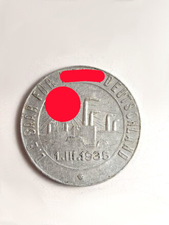 "Die Saar für Hitlerdeutschland  1.III.1935" Aluminiummarke anlässlich der Saarabstimmung. Durchmesser 23mm, guter Zustand