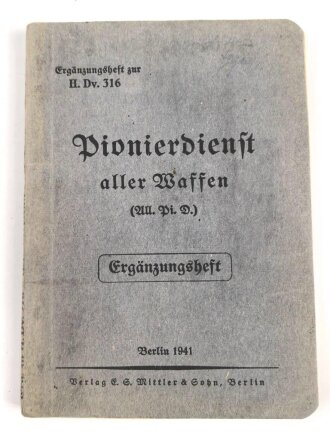 Ergänzungsheft zur H.Dv.316 " Pionierdienst aller Waffen" Berlin 1941 mit 105 Seiten